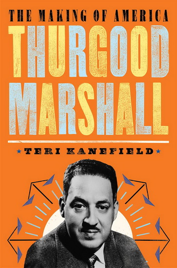Thurgood Marshall : The Making of America 6 - TERI KANEFIELD