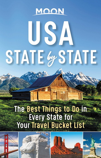 Moon USA State by State : The Best Things to Do in Every State for Your Travel Bucket List - COLLECTIF