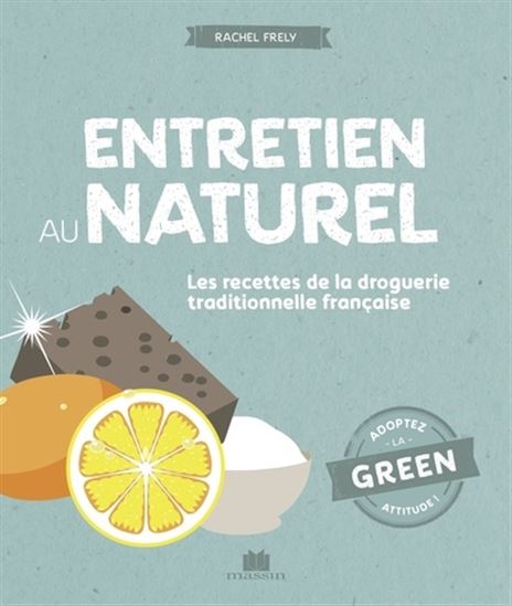 Entretien au naturel : les recettes de la droguerie traditionnelle française - RACHEL FRÉLY