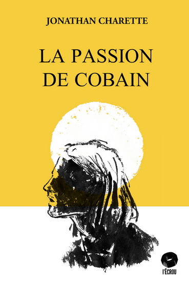 La Passion de Cobain - JONATHAN CHARETTE