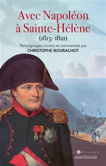 Avec Napoléon à Sainte-Hélène (1815-1821) - COLLECTIF