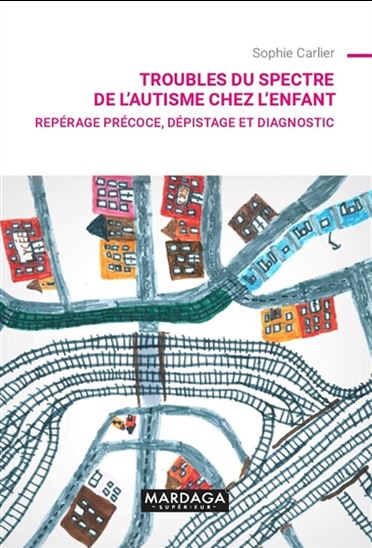 Troubles du spectre de l'autisme chez l'enfant : repérage précoce, dépistage et diagnostic - SOPHIE CARLIER