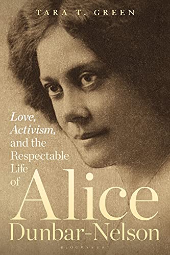 Love, Activism, and the Respectable Life of Alice Dunbar-Nelson - TARA T GREEN