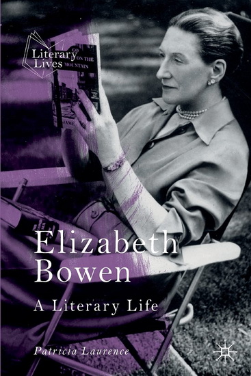 Elizabeth Bowen: A Literary Life - PATRICIA LAURENCE