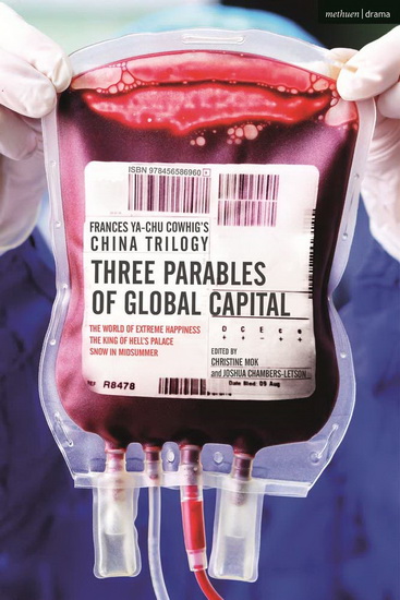 Frances Ya-Chu Cowhig's China Trilogy: Three Parables of Global Capital: The World of Extreme Happiness: Snow in Midsummer: The King of Hell's Palace - FRANCES YA-CHU COWHIG