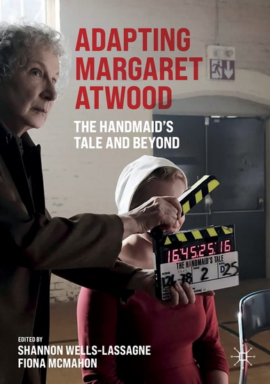 Adapting Margaret Atwood: The Handmaid&#39;s Tale and Beyond - SHANNON WELLS-LASSAGNE