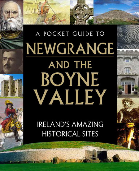 A Pocket Guide to Newgrange and the Boyne Valley - COLLECTIF