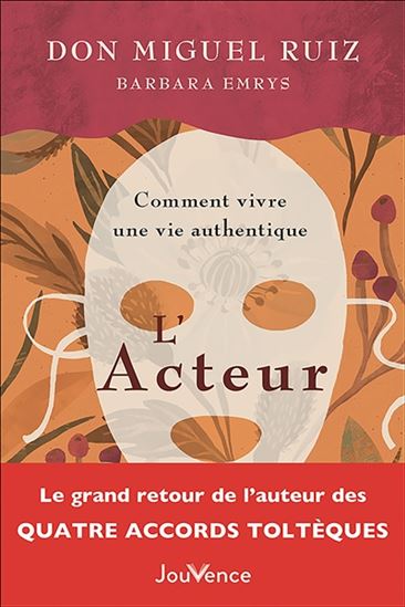 L'Acteur : comment vivre une vie authentique - MIGUEL RUIZ - BARBARA EMRYS