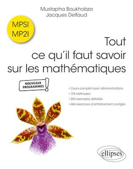 Tout ce qu’il faut savoir sur les mathématiques en MPSI et MP2I - MUSTAPHA BOUKHOBZA - JACQUES DELFAUD