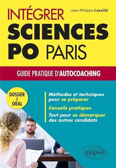 Intégrer Sciences Po Paris – Guide pratique d'autocoaching – Dossier et oral - JEAN-PHILIPPE CAVAILLÉ