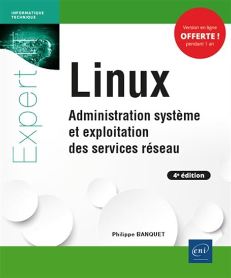Linux : administration système et exploitation des services réseau 4e éd. - PHILIPPE BANQUET