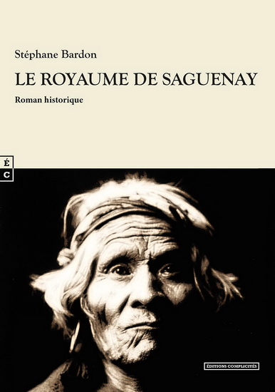 Le Royaume de Saguenay - STÉPHANE BARDON