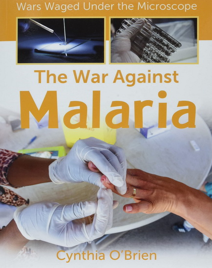 The War Against Malaria - CYNTHIA O'BRIEN