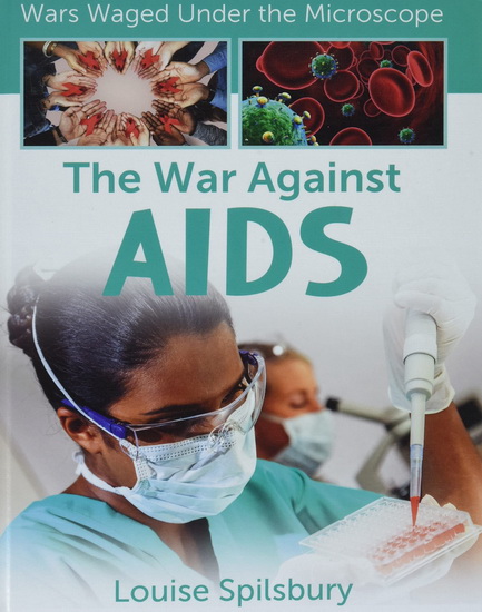 The War Against AIDS - LOUISE SPILSBURY