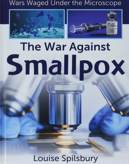 The War Against Smallpox - LOUISE SPILSBURY