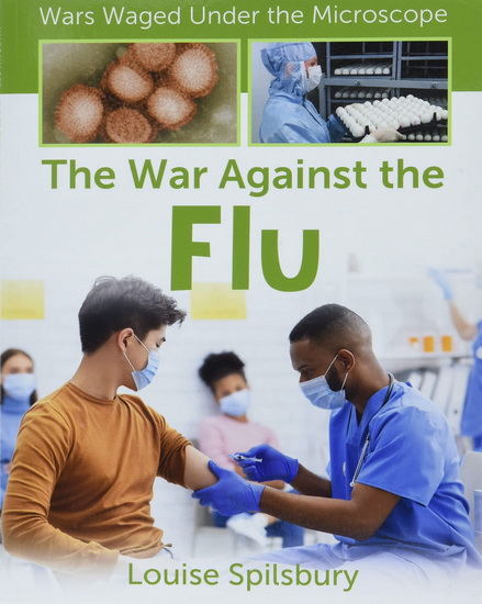 The War Against the Flu - LOUISE SPILSBURY