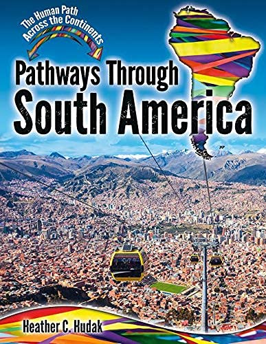 Pathways Through South America - HEATHER C HUDAK
