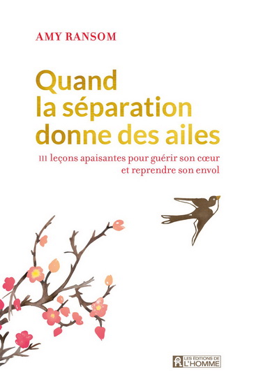 Quand la séparation donne des ailes : 111 leçons apaisantes pour guérir son coeur et reprendre son envol - AMY RANSOM