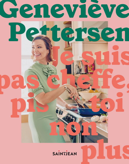 Je suis pas cheffe, pis toi non plus - GENEVIÈVE PETTERSEN