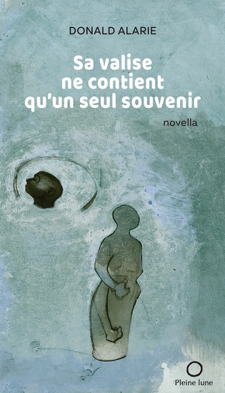 Sa valise ne contient qu&#39;un seul souvenir - DONALD ALARIE