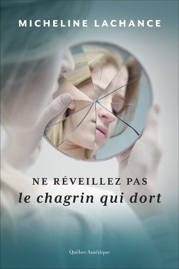 Ne réveillez pas le chagrin qui dort - MICHELINE LACHANCE