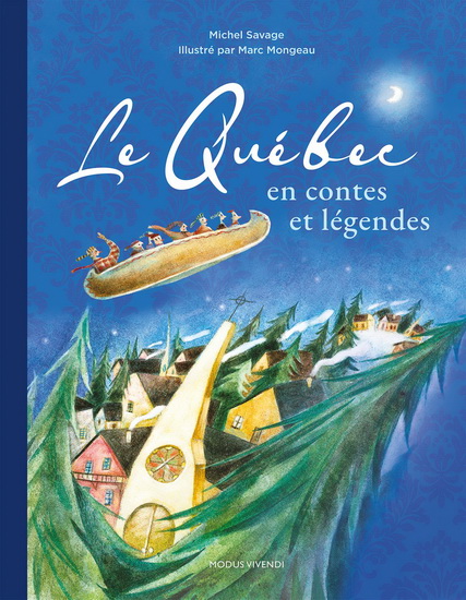 Le Québec en contes et légendes N. éd. - MICHEL SAVAGE - MARC MONGEAU