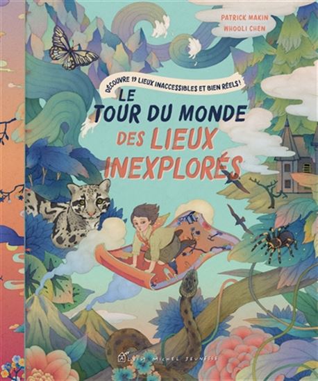 Le Tour du monde des lieux inexplorés - PATRICK MAKIN - WHOOLI CHEN