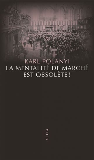 La Mentalité de marché est obsolète ! - KARL POLANYI