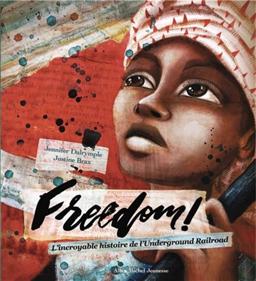 Freedom : Harriet Tubman et le réseau de libération des esclaves - JENNIFER DALRYMPLE - JUSTINE BRAX