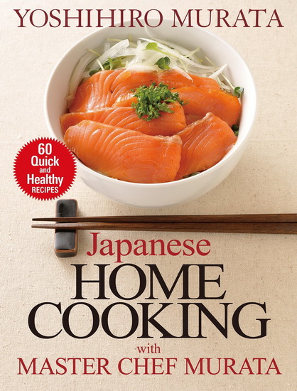 Japanese Home Cooking with Master Chef Murata - YOSHIHIRO MURATA - AKIRA SAITO