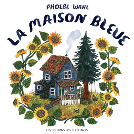 La Maison bleue - PHOEBE WAHL