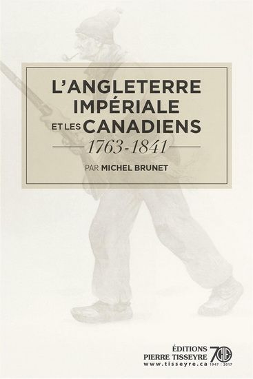 L&#39;Angleterre impériale et les canadiens 1763-1841 - MICHEL BRUNET