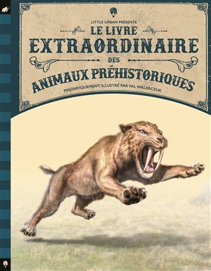 Le Livre extraordinaire des animaux préhistoriques - TOM JACKSON - VAL WALERCZUK