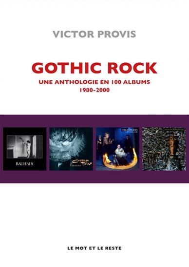 Gothic rock : une anthologie en 100 albums, 1980-2000 - VICTOR PROVIS