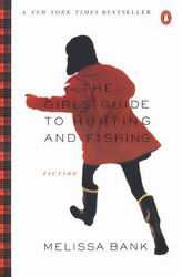 The Girls&#39; guide to hunting and fishing - MELISSA BANK