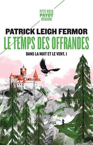 Dans la nuit et le vent T.01 Le temps des offrandes N. éd. - PATRICK LEIGH FERMOR
