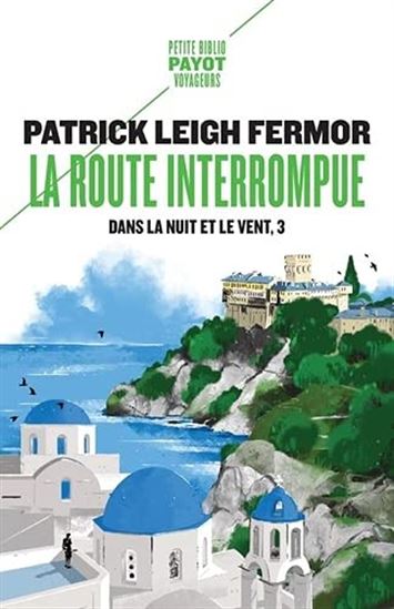 Dans la nuit et le vent T.03 La route interrompue - PATRICK LEIGH FERMOR