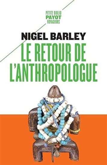 Le Retour de l&#39;anthropologue N. éd. - NIGEL BARLEY