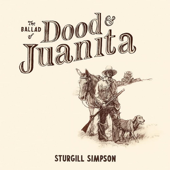 The Ballad of Dood & Juanita - STURGILL SIMPSON