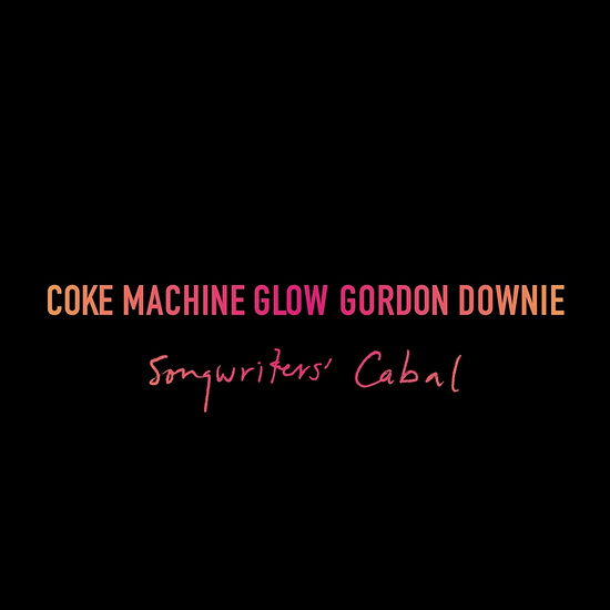 Coke Machine Glow:Songwriters’ Cabal(3Cd) - DOWNIE GORDON