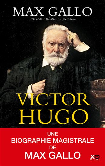 Victor Hugo (édition intégrale) - MAX GALLO