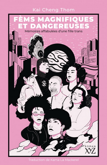 Fèms magnifiques et dangereuses : mémoires affabulées d'une fille trans - KAI CHENG THOM