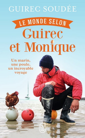 Le Monde selon Guirec et Monique : un marin, une poule, un incroyable voyage - GUIREC SOUDÉE
