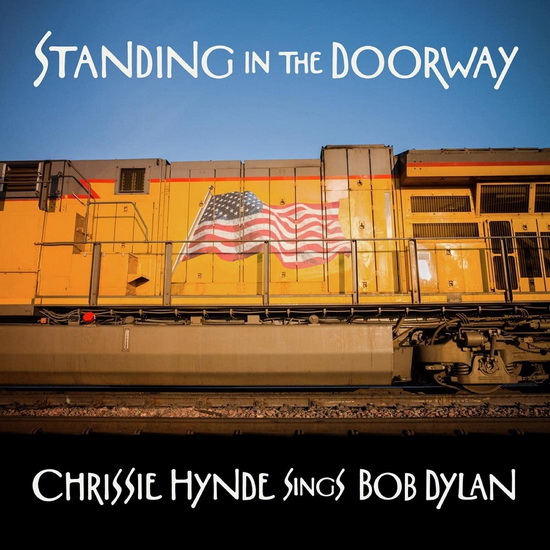Standing in the Doorway: Chrissie Hynde Sings Bob Dylan - CHRISSIE HYNDE