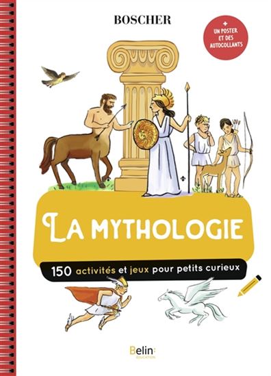 Tout savoir sur la mythologie : 180 activités et jeux pour petits curieux - BÉNÉDICTE BAZAILLE - BÉATRICE RODRIGUEZ