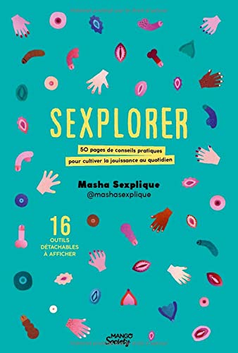 Sexplorer : 50 pages de conseils pratiques pour cultiver la jouissance au quotidien - MASHA SEXPLIQUE