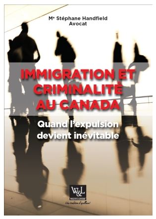 Immigration et criminalité au Canada : quand l'expulsion devient inévitable - STÉPHANE HANDFIELD