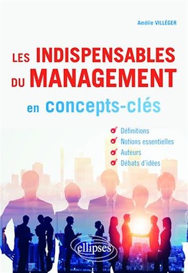 Les Indispensables du management en 60 concepts-clés - AMÉLIE VILLÉGER