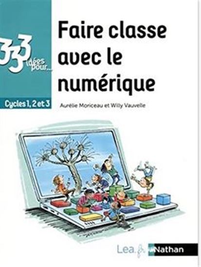 Faire classe avec le numérique - AURÉLIE MORICEAU - WILY VAUWELLE