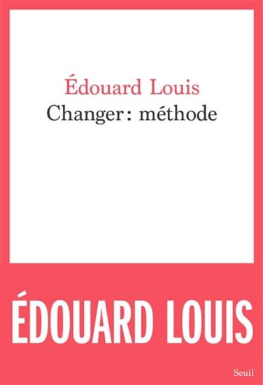 Changer : méthode - EDOUARD LOUIS